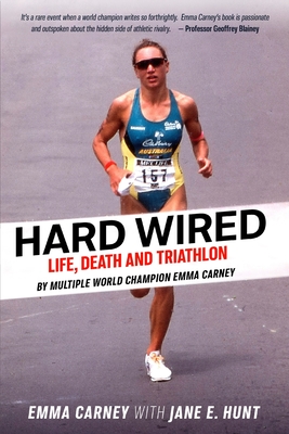 Hard Wired: Life, Death and Triathlon By Emma Carney, Jane E. Hunt Cover Image