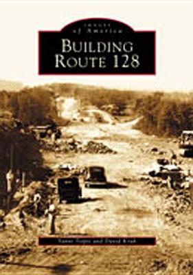 Building Route 128 (Images of America)