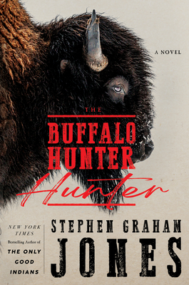 The Buffalo Hunter Hunter By Stephen Graham Jones Cover Image