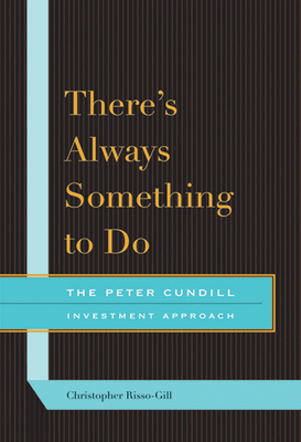 There's Always Something to Do: The Peter Cundill Investment Approach By Christopher Risso-Gill Cover Image