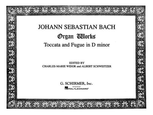 Toccata and Fugue in D Minor: Organ Solo By Johann Sebastian Bach (Composer), Widor Charles-Marie (Editor) Cover Image