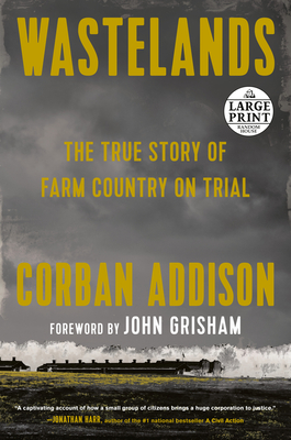 Wastelands: The True Story of Farm Country on Trial By Corban Addison, John Grisham (Foreword by) Cover Image