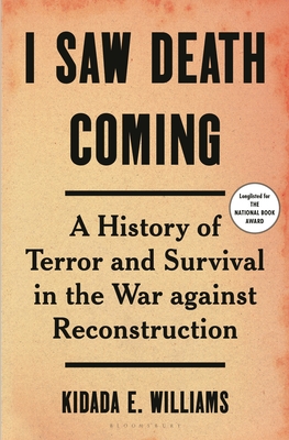 I Saw Death Coming: A History of Terror and Survival in the War Against Reconstruction cover