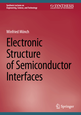 Electronic Structure of Semiconductor Interfaces (Synthesis Lectures on Engineering)