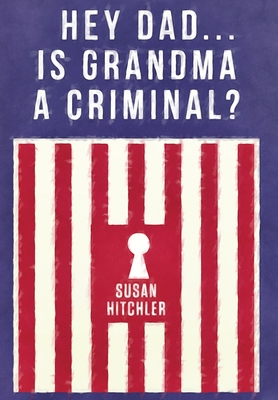 Hey Dad... Is Grandma a Criminal? Cover Image