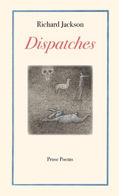 Dispatches By Richard Jackson Cover Image