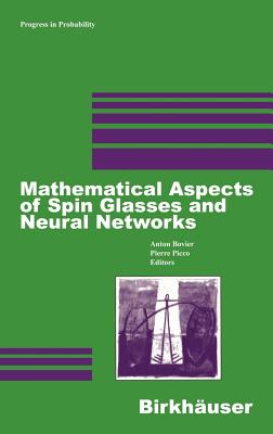 Mathematical Aspects of Spin Glasses and Neural Networks (Progress in Probability #41) By Anton Bovier, Pierre Picco Cover Image