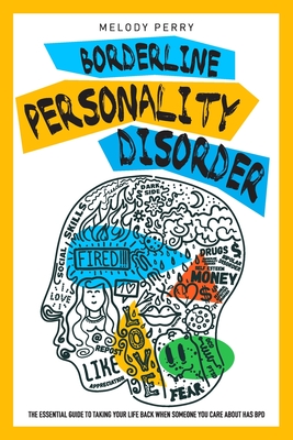 Borderline Personality Disorders: The Essential Guide to Take Your Life Back When Someone You Care About Has BPD Cover Image