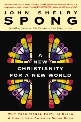 A New Christianity for a New World: Why Traditional Faith is Dying & How a New Faith is Being Born By John Shelby Spong Cover Image