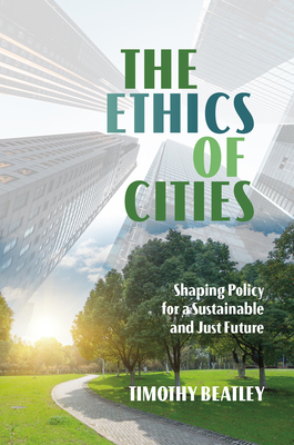 The Ethics of Cities: Shaping Policy for a Sustainable and Just Future Cover Image