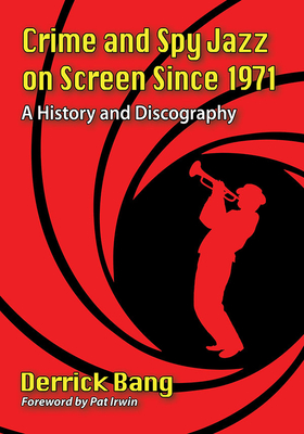 Crime and Spy Jazz on Screen Since 1971: A History and Discography Cover Image