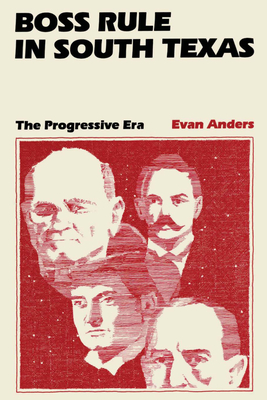 Boss Rule in South Texas: The Progressive Era Cover Image
