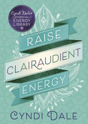 Raise Clairaudient Energy (Cyndi Dale's Essential Energy Library #3) Cover Image