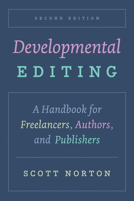 Developmental Editing, Second Edition: A Handbook for Freelancers, Authors, and Publishers (Chicago Guides to Writing, Editing, and Publishing)