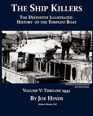 The Definitive Illustrated History of the Torpedo Boat, Volume V: 1941 (The Ship Killers) Cover Image