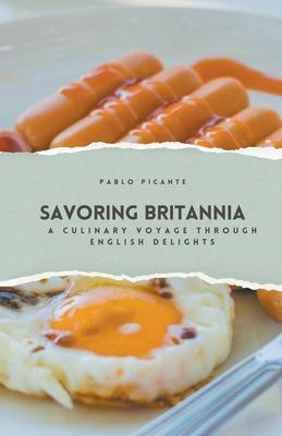 Savoring Britannia: A Culinary Voyage through English Delights Cover Image