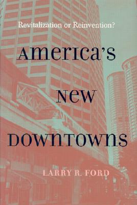 America's New Downtowns: Revitalization or Reinvention? (Creating the North American Landscape) Cover Image