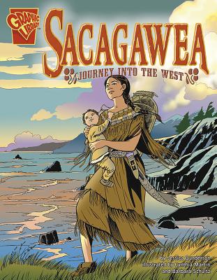 Sacagawea: Journey Into the West (Graphic Biographies)