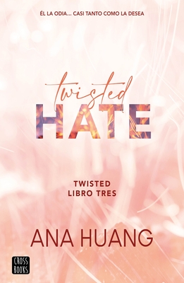 Twisted Hate: Él La Odia... Casi Tanto Como La Desea By Ana Huang Cover Image
