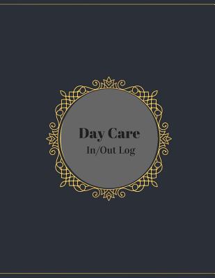 Day care In/Out Log: Large 8.5 Inches By 11 Inches Log Book For Boys And Girls. Track the attendance of Children at your facility Paperback Cover Image