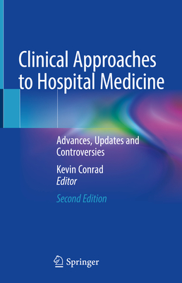 Clinical Approaches to Hospital Medicine: Advances, Updates and Controversies Cover Image