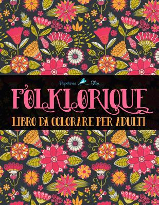 Folklorique: Libro da colorare per adulti (Paperback)