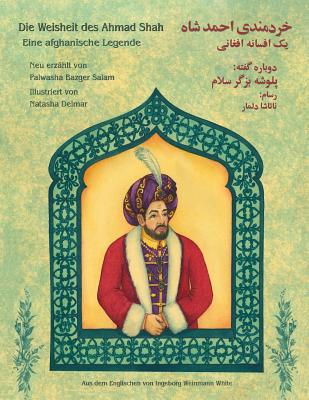 Die Weisheit des Ahmad Shah: Zweisprachige Ausgabe Deutsch-Dari Cover Image