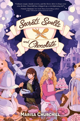 Secrets, Spells, and Chocolate By Marisa Churchill Cover Image