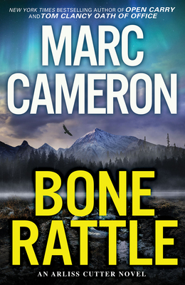 Bone Rattle: A Riveting Novel of Suspense (An Arliss Cutter Novel #3) By Marc Cameron Cover Image