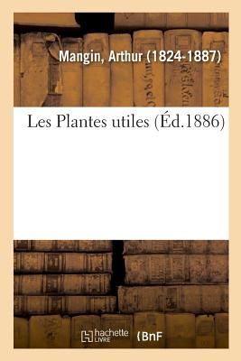 Les Plantes Utiles: Direction Générale Des Postes Et Des Télégraphes Cover Image