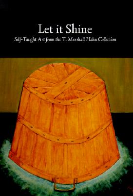 Let It Shine: Self-Taught Art from the T. Marshall Hahn Collection Cover Image