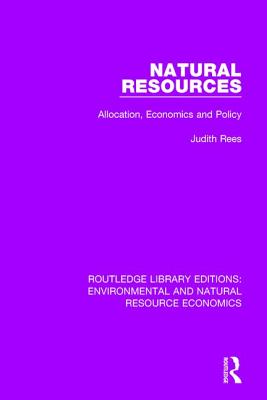 Natural Resources: Allocation, Economics and Policy (Routledge Library Editions: Environmental and Natural Resour)