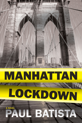 Manhattan Lockdown: A Novel By Paul Batista Cover Image