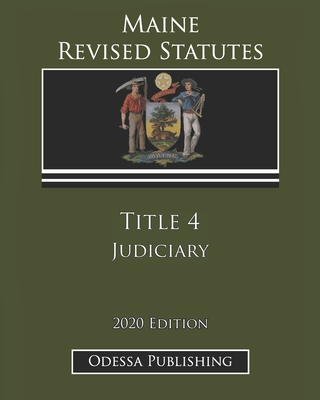 Maine Revised Statutes 2020 Edition Title 4 Judiciary Cover Image