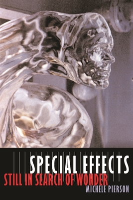 Special Effects: Still in Search of Wonder (Film and Culture) Cover Image