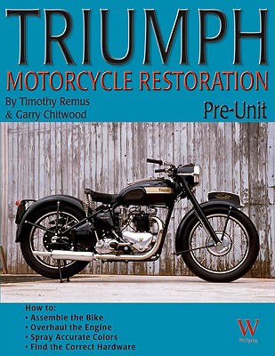 Triumph Motorcycle Restoration: Pre-Unit (Paperback) | Quail Ridge