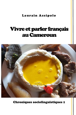 Vivre et parler français au Cameroun By Laurain Lauras Assipolo Nkepseu Cover Image