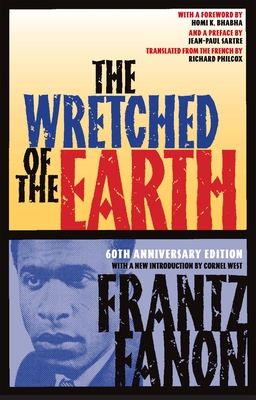 The Wretched of the Earth By Frantz Fanon, Cornel West (Introduction by), Richard Philcox (Translator) Cover Image