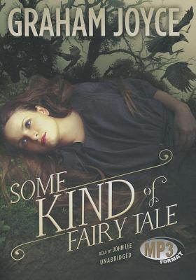 Some Kind of Fairy Tale By Graham Joyce, John Lee (Read by) Cover Image