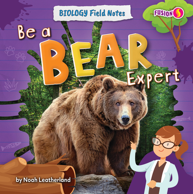 Be a Bear Expert (Biology Field Notes)
