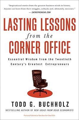 Lasting Lessons from the Corner Office: Essential Wisdom from the Twentieth Century's Greatest Entrepreneurs Cover Image