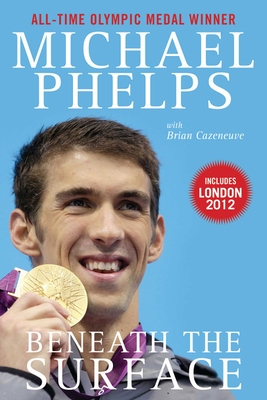 Beneath the Surface: My Story By Michael Phelps, Brian Cazeneuve, Bob Costas (Foreword by) Cover Image