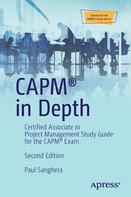 Capm(r) in Depth: Certified Associate in Project Management Study Guide for the Capm(r) Exam Cover Image