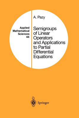 Semigroups of Linear Operators and Applications to Partial Differential Equations (Applied Mathematical Sciences #44) By Amnon Pazy Cover Image
