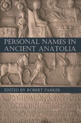 Personal Names in Ancient Anatolia (Proceedings of the British Academy #191)