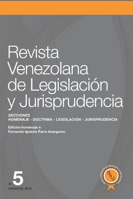 Revista Venezolana de Legislación y Jurisprudencia N° 5: Homenaje a Fernando Ingnacio Parra Arranguren Cover Image