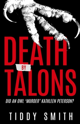 Death by Talons: Did An Owl 'Murder' Kathleen Peterson? Cover Image