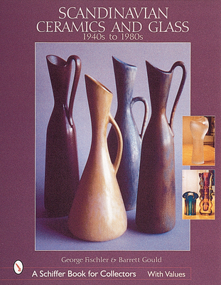 Scandinavian Ceramics and Glass: 1940s to 1980s (Schiffer Book for Collectors) Cover Image