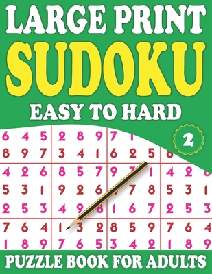 Large Print Sudoku Puzzle Book For Adults 2: Holiday Fun Perfect for Adults and Seniors-Easy to Hard Sudoku Puzzles With Solutions (Mixed Sudoku Puzzl Cover Image