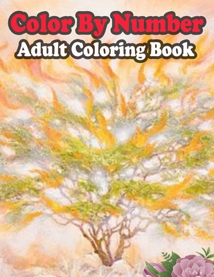 Color By Number Adult Coloring Book: Large Print Birds, Flowers